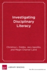 Image for Investigating Disciplinary Literacy : A Framework for Collaborative Professional Learning