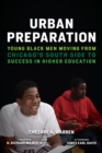 Image for Urban Preparation: Young Black Men Moving from Chicago&#39;s South Side to Success in Higher Education