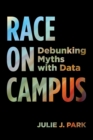 Image for Race on Campus : Debunking Myths with Data