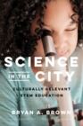 Image for Science in the City : Culturally Relevant STEM Education