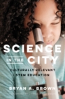 Image for Science in the City: Culturally Relevant STEM Education