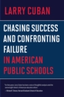 Image for Chasing Success and Confronting Failure in American Public Schools