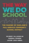 Image for The Way We Do School : The Making of Oakland&#39;s Full-Service Community School District