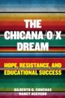 Image for The Chicana/o/x Dream : Hope, Resistance and Educational Success