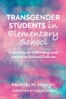 Image for Transgender students in elementary school  : creating an affirming and inclusive school culture