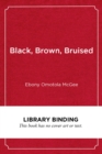 Image for Black, Brown, Bruised