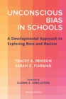 Image for Unconscious Bias in Schools : A Developmental Approach to Exploring Race and Racism
