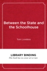 Image for Between the State and the Schoolhouse