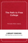 Image for The path to free college  : in pursuit of access, equity, and prosperity