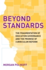 Image for Beyond standards  : the fragmentation of education governance and the promise of curriculum reform