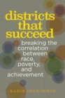 Image for Districts that succeed  : breaking the correlation between race, poverty, and achievement