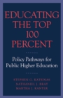 Image for Educating the top 100 percent  : policy pathways for public higher education
