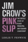 Image for Jim Crow&#39;s pink slip  : the untold story of Black principal and teacher leadership