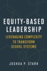 Image for Equity-based leadership  : leveraging complexity to transform school systems