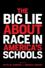 Image for The Big Lie About Race in America&#39;s Schools