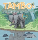 Image for Tambo : An Elephant Adventure