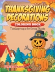 Image for Thanksgiving Decorations Coloring Book : Thanksgiving Is For Giving Thanks