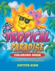 Image for Tropical Paradise Coloring Book : A Summer Fun Coloring Book