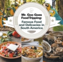 Image for Mr. Goo Goes Food Tripping : Famous Food and Delicacies in South America