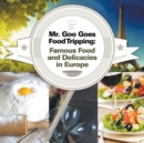 Image for Mr. Goo Goes Food Tripping : Famous Food and Delicacies in Europe