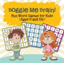 Image for Boggle Me Brain! Fun Word Games for Kids (Ages 5 and Up)