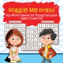 Image for Boggle Me Brain! Fun Word Games for Young Geniuses (Ages 10 and Up)