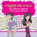 Image for Boggle Me Brain! Fun Word Games (Intermediate Edition)