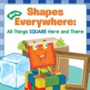 Image for Shapes Are Everywhere : All Things Square Here and There