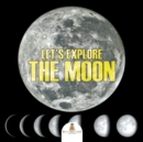 Image for Let&#39;s Explore the Moon