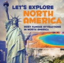 Image for Let&#39;s Explore North America (Most Famous Attractions in North America)
