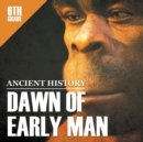 Image for 6th Grade Ancient History : Dawn of Early Man
