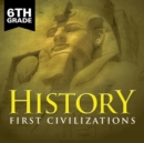 Image for 6th Grade History : First Civilizations