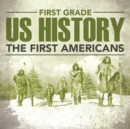 Image for First Grade Us History : The First Americans