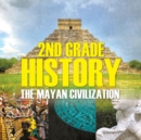 Image for 2nd Grade History : The Mayan Civilization