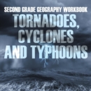 Image for Second Grade Geography Workbook : Tornadoes, Cyclones and Typhoons