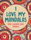 Image for I love My Mandalas : Adult Coloring Book Mandala