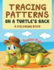 Image for Tracing Patterns on a Turtle&#39;s Back (A Coloring Book)