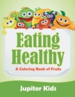 Image for Eating Healthy (A Coloring Book of Fruits)