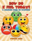 Image for How Do I Feel Today? (A Coloring Book on Emotions)