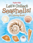 Image for Let&#39;s Collect Seashells! (A Coloring Book)