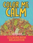 Image for Color Me Calm : Coloring Book Relaxation