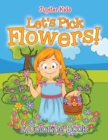 Image for Let&#39;s Pick Flowers! (A Coloring Book)