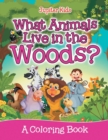 Image for What Animals Live in the Woods? (A Coloring Book)
