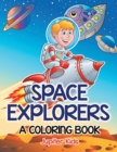 Image for Space Explorers (A Coloring Book)