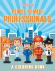 Image for People to Meet : Professionals (A Coloring Book)