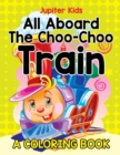Image for All Aboard The Choo-Choo Train (A Coloring Book)