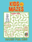 Image for Kids vs. Mazes : Mazes For Kids