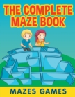 Image for The Complete Maze Book : Mazes Games