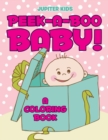Image for Peek-a-Boo Baby! (A Coloring Book)