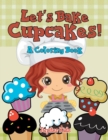 Image for Let&#39;s Bake Cupcakes! (A Coloring Book)
